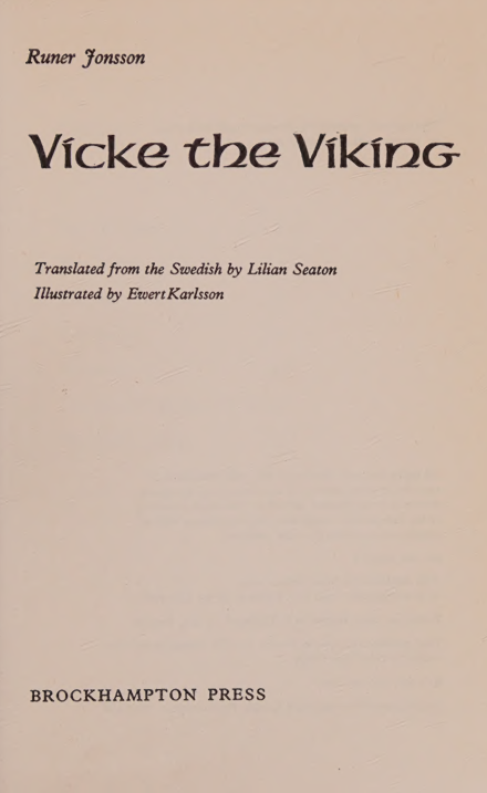 Vicke Viking.] Vicke the Viking. Translated from the Swedish by Lilian Seaton. Illustrated by Ewart Karlsson