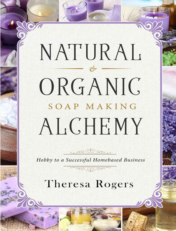 کاور کتاب Natural & Organic Soap Making Alchemy: Hobby to a Successful Homebased Business