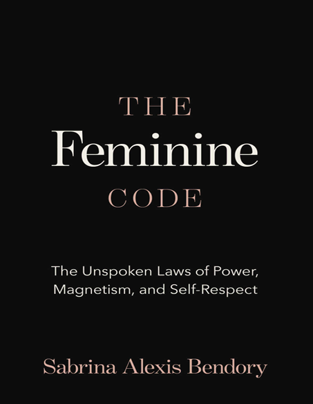 کاور کتاب The Feminine Code: The Unspoken Laws of Power, Magnetism, and Self-Respect