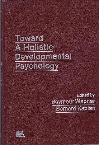 کاور کتاب Toward a Holistic Developmental Psychology (Psychology Revivals)  1st Edition by Seymour Wapner (Editor), Bernard Kaplan (Editor) Publication date: ‎ June 3, 2024