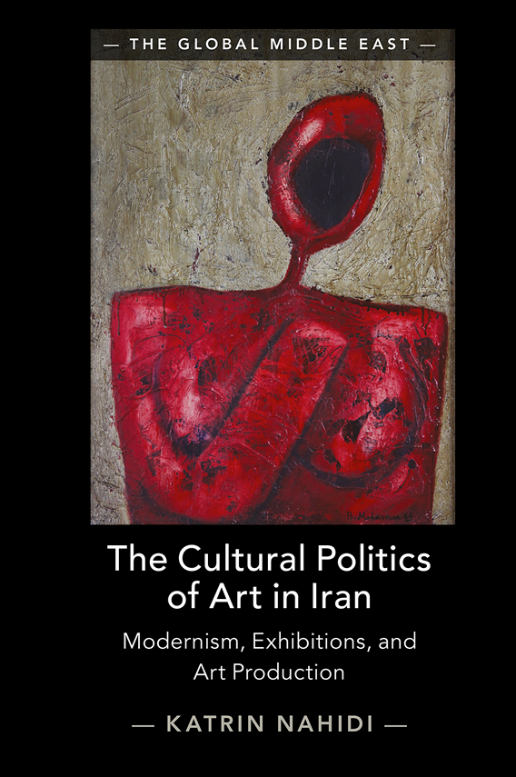 کاور کتاب The Cultural Politics of Art in Iran Modernism, Exhibitions, and Art Production
