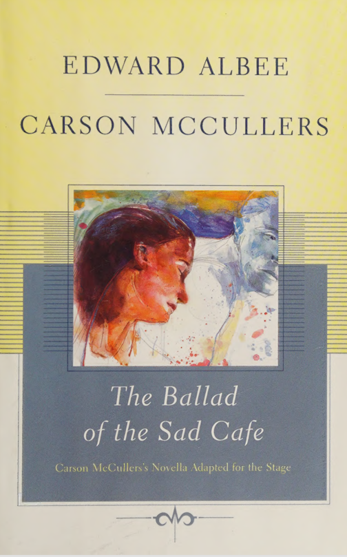 کاور کتاب The ballad of the sad cafe : Carson McCullers's novella adapted to the stage