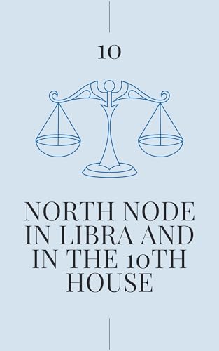 کاور کتاب North Node in Libra in the 10th House: Your Karmic Path to Public Partnership (North Node in Sign and House Book 149)- Stella Jones