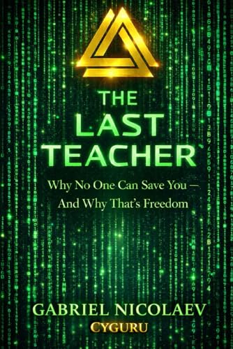 کاور کتاب The Last Teacher: Why No One Can Save You - And Why That’s Freedom- Gabriel Nicolaev - CyGuru