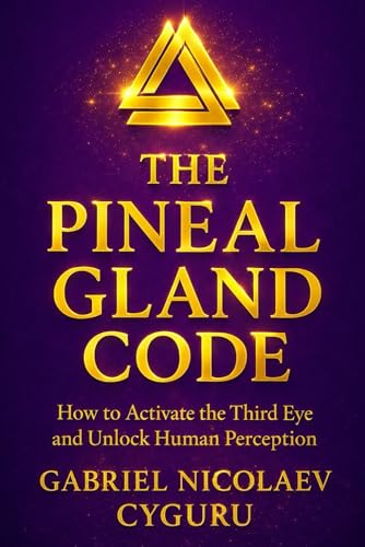 کاور کتاب The Pineal Gland Code: How To Activate The Third Eye And Unlock Human Perception)- Gabriel Nicolaev – CyGuru