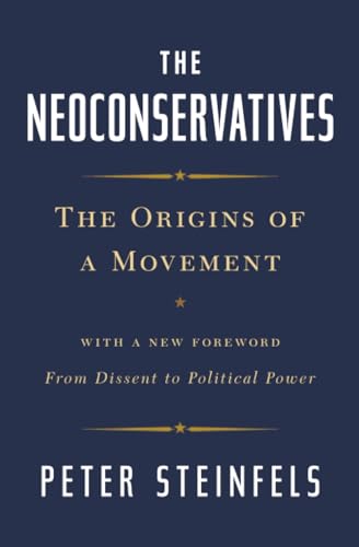 کاور کتاب The Neoconservatives: The Origins of a Movement: With a New Foreword, From Dissent to Political Power