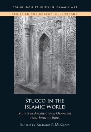 کاور کتاب Stucco in the Islamic World: Studies of Architectural Ornament from Spain to India