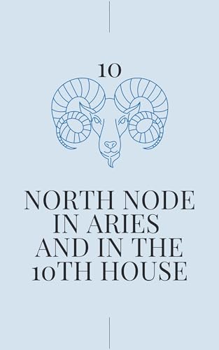 کاور کتاب North Node in Aries in the 10th House: Your Karmic Path to Accomplishment (North Node in Sign and House Book 97) - Stella Jones