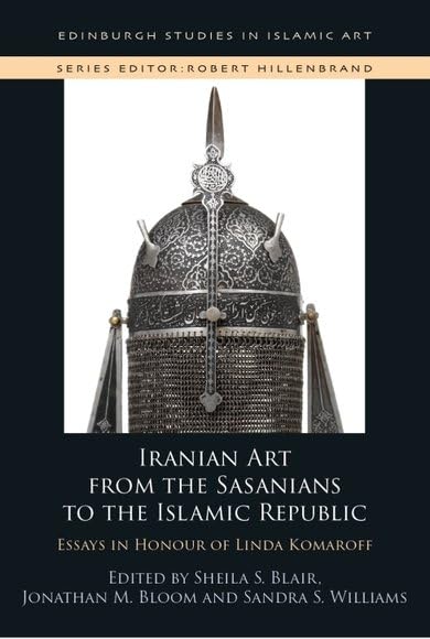 کاور کتاب Iranian Art from the Sasanians to the Islamic Republic: Essays in Honour of Linda Komaroff