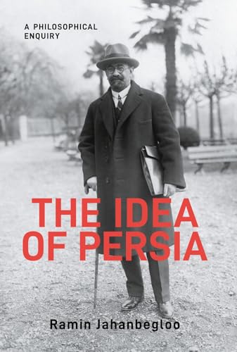The Idea of Persia: A Philosophical Inquir