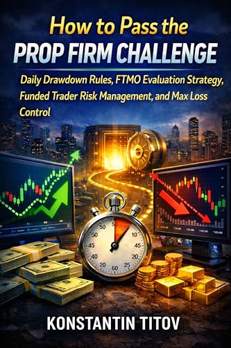 کاور کتاب How to Pass the Prop Firm Challenge: Daily Drawdown Rules, FTMO Evaluation Strategy, Funded Trader Risk Management, and Max Loss Control