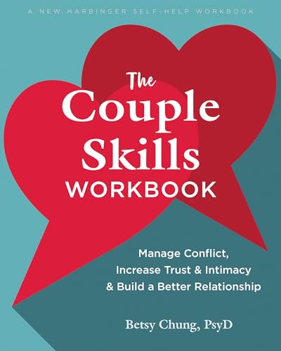 The Couple Skills Workbook: A Proven Method to Help You Build Conflict Resolution Skills and Improve Your Relationship