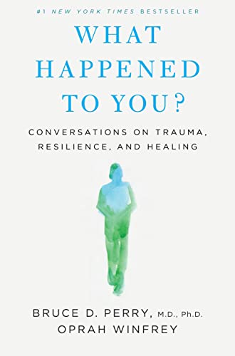 کاور کتاب What Happened to You?: Conversations on Trauma, Resilience, and Healing