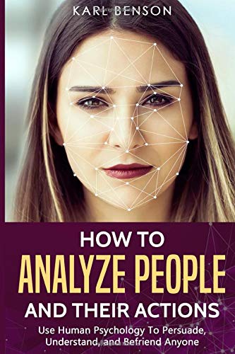 کاور کتاب How to Analyze People: Use Human Psychology to Persuade, Understand, and Befriend Anyone by Karl Benson | Mar 31, 2019