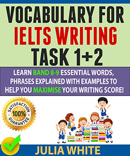 کاور کتاب VOCABULARY FOR IELTS WRITING TASK 1+ 2: Learn Band 8-9 Essential Words, Phrases Explained With Examples To Help You Maximise Your Writing Score! Kindle Edition