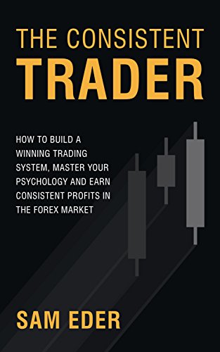 کاور کتاب The Consistent Trader: How to Build a Winning Trading System, Master Your Psychology, and Earn Consistent Profits in the Forex Market