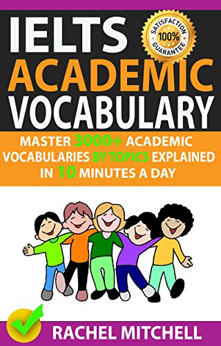 کاور کتاب Ielts Academic Vocabulary: Master 3000+ Academic Vocabularies By Topics Explained In 10 Minutes A Day Kindle Edition