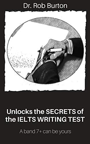 کاور کتاب Unlocks the SECRETS of the IELTS WRITING TEST: A band 7+ can be yours [Print Replica] Kindle Edition