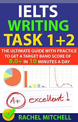کاور کتاب IELTS Writing Task 1 + 2: The Ultimate Guide with Practice to Get a Target Band Score of 8.0+ In 10 Minutes a Day