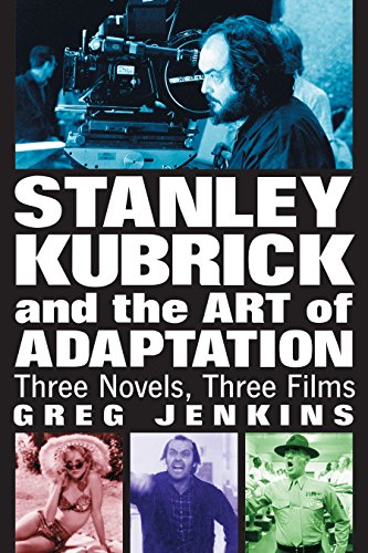 کاور کتاب Stanley Kubrick and the Art of Adaptation: Three Novels, Three Films