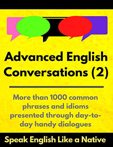 کاور کتاب Advanced English Conversations (2): Speak English Like a Native: More than 1000 common phrases and idioms presented through day-to-day handy dialogues (English Mastery)