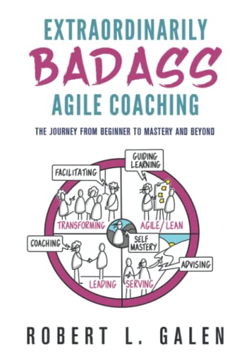 کاور کتاب Extraordinarily Badass Agile Coaching: The Journey from Beginner to Mastery and Beyond