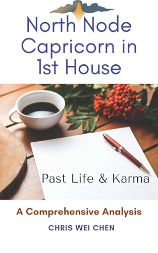 کاور کتاب North Node Capricorn in the 1st House Series 1: Past Life and Karma (Abridged Version) (North Node in 12 Houses Series 1: Past Life & Karma)-Chris Wei Chen