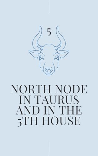 کاور کتاب North Node in Taurus in the 5th House: Your Karmic Path to Creative Pleasure (North Node in Sign and House Book 48)- Stella Jones