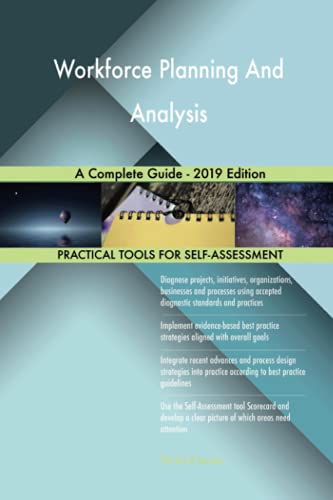 Workforce Planning And Analysis A Complete Guide - 2019 Edition