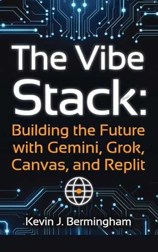 کاور کتاب The Vibe Stack: Building the Future with Gemini, Grok, Canvas and Replit