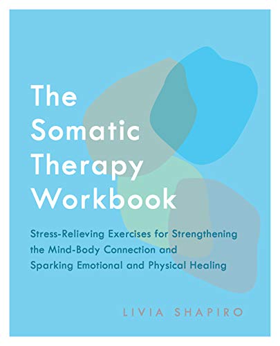 کاور کتاب The Somatic Therapy Workbook: Stress-Relieving Exercises for Strengthening the Mind-Body Connection and Sparking Emotional and Physical Healing