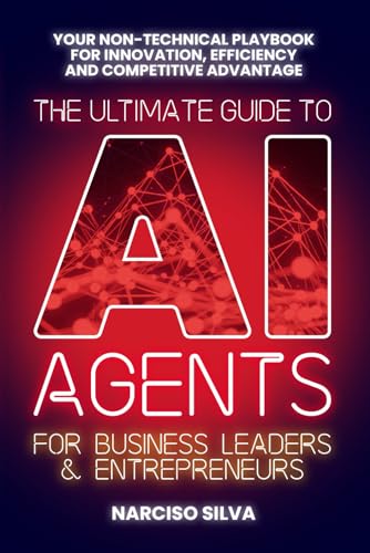 کاور کتاب The Ultimate Guide to AI Agents for Business Leaders and Entrepreneurs: Your Non-technical Playbook for Innovation, Efficiency and Competitive Advantage