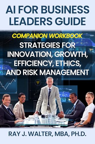 کاور کتاب AI for Business Leaders Guide Companion Workbook: Strategies for Innovation, Growth, Efficiency, Ethics, and Risk Management