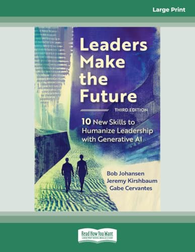 کاور کتاب Leaders Make the Future, Third Edition: Ten New Skills to Humanize Leadership with Generative AI