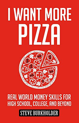 کاور کتاب I Want More Pizza: Real World Money Skills For High School, College, And Beyond