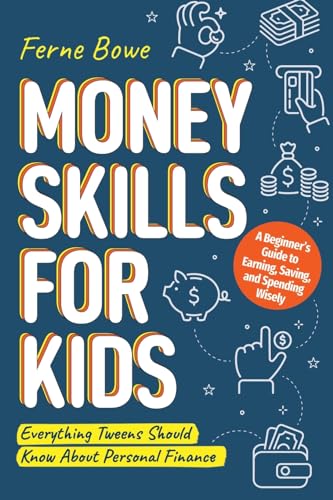 کاور کتاب Money Skills for Kids: A Beginner’s Guide to Earning, Saving, and Spending Wisely. Everything Tweens Should Know About Personal Finance (Life Skills for Tweens & Teens)