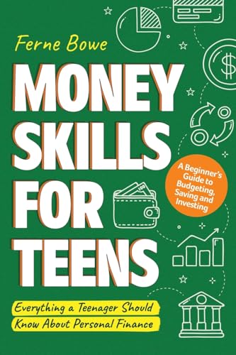 کاور کتاب Money Skills for Teens: A Beginner’s Guide to Budgeting, Saving, and Investing. Everything a Teenager Should Know About Personal Finance (Life Skills for Tweens & Teens)