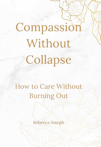 کاور کتاب Compassion Without Collapse: A Guide to Caring for Yourself and Your Patients Without Burning Out
