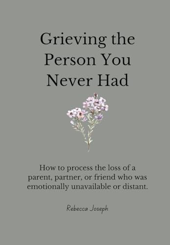 کاور کتاب Grieving the Person You Never Had: How to Honor the Loss of the Future You Expected