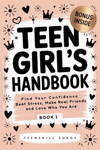 کاور کتاب Teen Girl's Handbook - Book 1: Find Your Confidence, Beat Stress, Make Real Friends, and Love Who You Are (TeenSkill Surge Series)