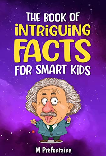 کاور کتاب The Book of Intriguing Facts for Smart Kids: Odd Facts for Curious Minds (Thinking Books for Kids 3)