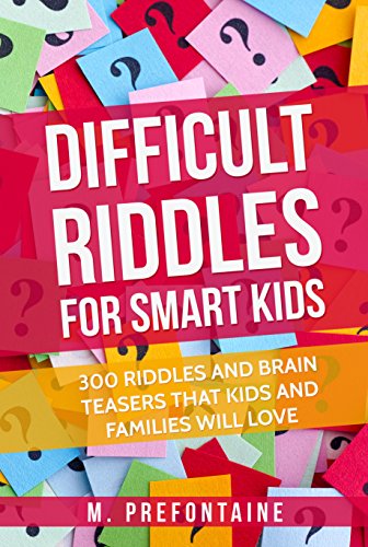 کاور کتاب Difficult Riddles For Smart Kids: 300 Difficult Riddles And Brain Teasers Families Will Love (Thinking Books for Kids Book 1) Kindle Edition