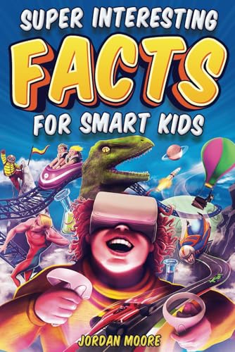 کاور کتاب Super Interesting Facts For Smart Kids: 1272 Fun Facts About Science, Animals, Earth and Everything in Between Paperback – September 25,