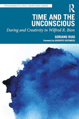 کاور کتاب Time and the Unconscious: Daring and Creativity in Wilfred R. Bion