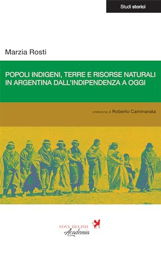 کاور کتاب Popoli indigeni, terre e risorse naturali in Argentina dall'indipendenza a oggi