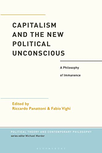کاور کتاب Capitalism and the New Political Unconscious: A Philosophy of Immanence (Political Theory and Contemporary Philosophy)