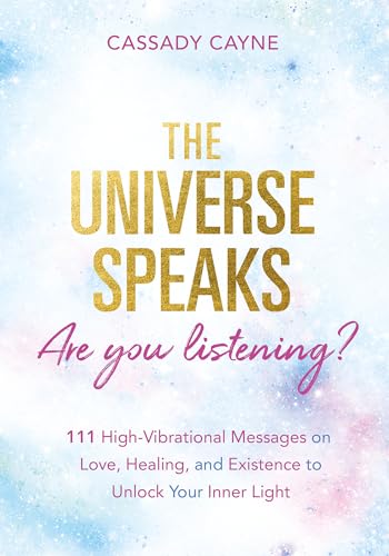 کاور کتاب The Universe Speaks, Are You Listening?: 111 High-Vibrational Oracle Messages on Love, Healing, and Existence to Unlock Your Inner Light