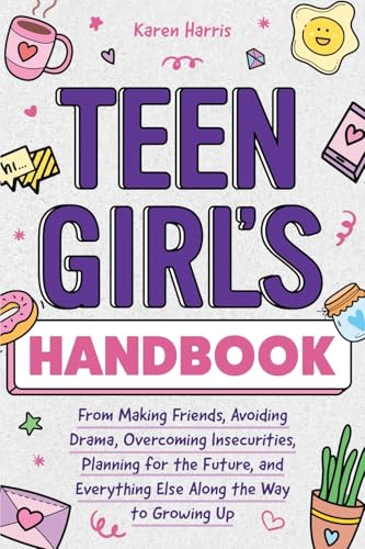 کاور کتاب Teen Girl's Handbook: From Making Friends, Avoiding Drama, Overcoming Insecurities, Planning for the Future, and Everything Else Along the Way to Growing Up Paperback – August 18, 2024