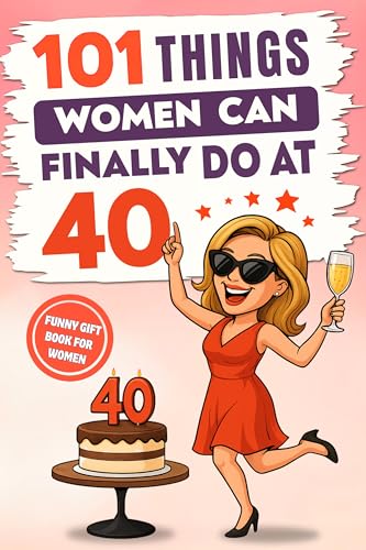 کاور کتاب 101 Things Women Can Finally Do at 40: A Hilariously Funny Book Full of Laughter and Self-Irony – The Perfect Gift for Her 40th Birthday