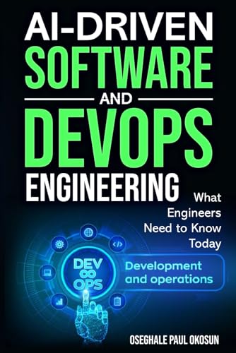 کاور کتاب AI-Driven Software and DevOps Engineering: What Engineers Need to Know Today Paperback – 2 Aug. 2025
